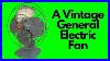 A_Vintage_General_Electric_Fan_Retro_Tech_Review_01_uy